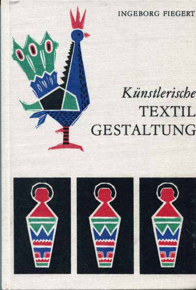 Knstlerische Textilgestaltung von Ingeborg Fiegert